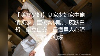 约牛仔短裤漂亮妹子性感美腿抓着大屌深喉,抬起腿侧入猛操