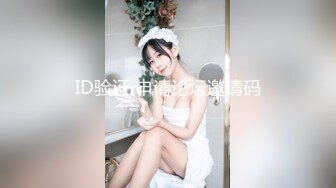 STP22867 说话温柔酒窝眼镜新人美女  爸爸插我M腿假屌抽插  快速进出插得喊不要 浴室洗澡湿身诱惑 翘起屁股掰开菊花